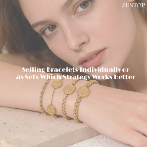 Vendre des bracelets à l’unité ou en ensemble quelle stratégie fonctionne le mieux