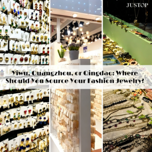 Justop Fashion Jewelry | Yiwu, Guangzhou ou Qingdao : où acheter des bijoux fantaisie en gros ? Justop Fashion Jewelry | Yiwu, Guangzhou ou Qingdao : où acheter des bijoux fantaisie en gros ?