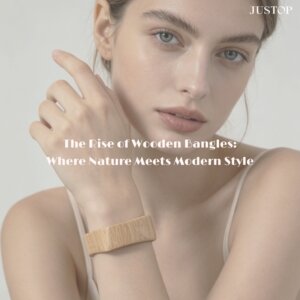 Justop Fashion Jewelry | L’essor des bracelets en bois : quand la nature rencontre le style moderne