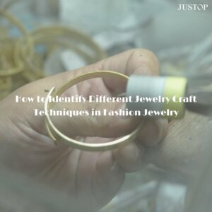 Justop Fashion Jewelry | Cómo identificar diferentes técnicas de fabricación en la bisutería moderna