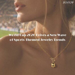 Justop Fashion Jewelry | كأس العالم 2026 يقود موجة جديدة من مجوهرات الموضة المستوحاة من الرياضة