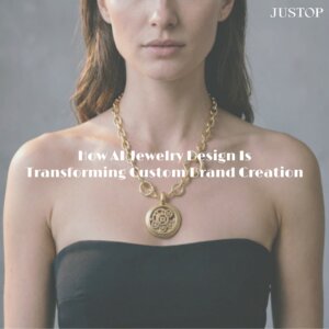 Justop Fashion Jewelry | Comment le design de bijoux avec l’IA transforme la création de marques personnalisées