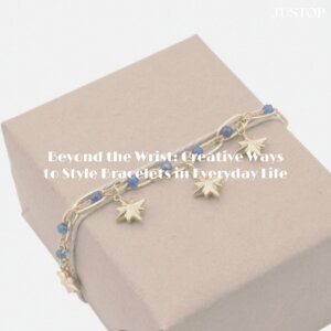 Justop Fashion Jewelry | Au-delà du poignet : idées créatives pour porter des bracelets au quotidien