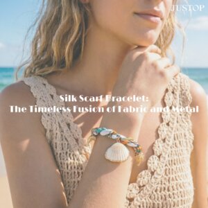Justop Fashion Jewelry | Bracelet foulard en soie : la fusion intemporelle du tissu et du métal