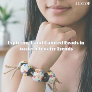 Justop Fashion Jewelry | Explorando las cuentas pintadas a mano en las tendencias modernas de joyería