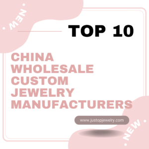 Justop Fashion Jewelry | Top 10 China Wholesale Jewelry Manufacturers