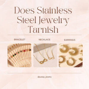 Justop Fashion Jewelry | Does Stainless Steel Jewelry Tarnish?