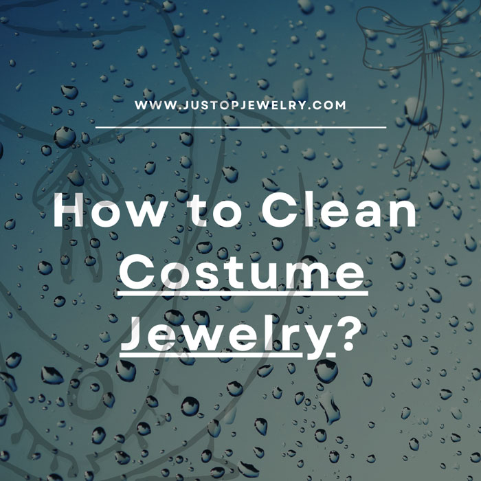 Justop Fashion Jewelry | How to Clean Costume Jewelry