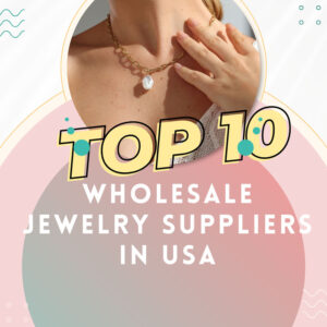 Justop Fashion Jewelry | Top 10 Wholesale Jewelry Suppliers In USA(2024 Updated)