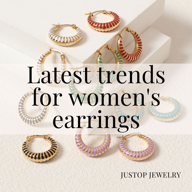 Justop Fashion Jewelry | What Are the Latest Trends in Women's Earrings