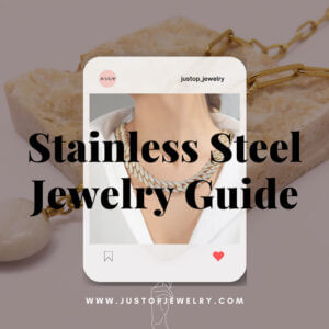 Justop Fashion Jewelry | All the Facts You Need to Know About Stainless Steel Jewelry