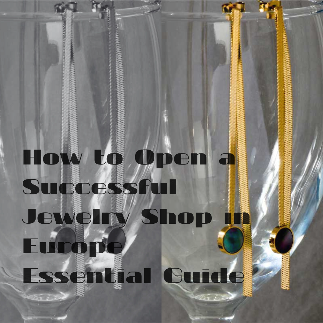 How to Open a Successful Jewelry Shop in Europe Essential Guide