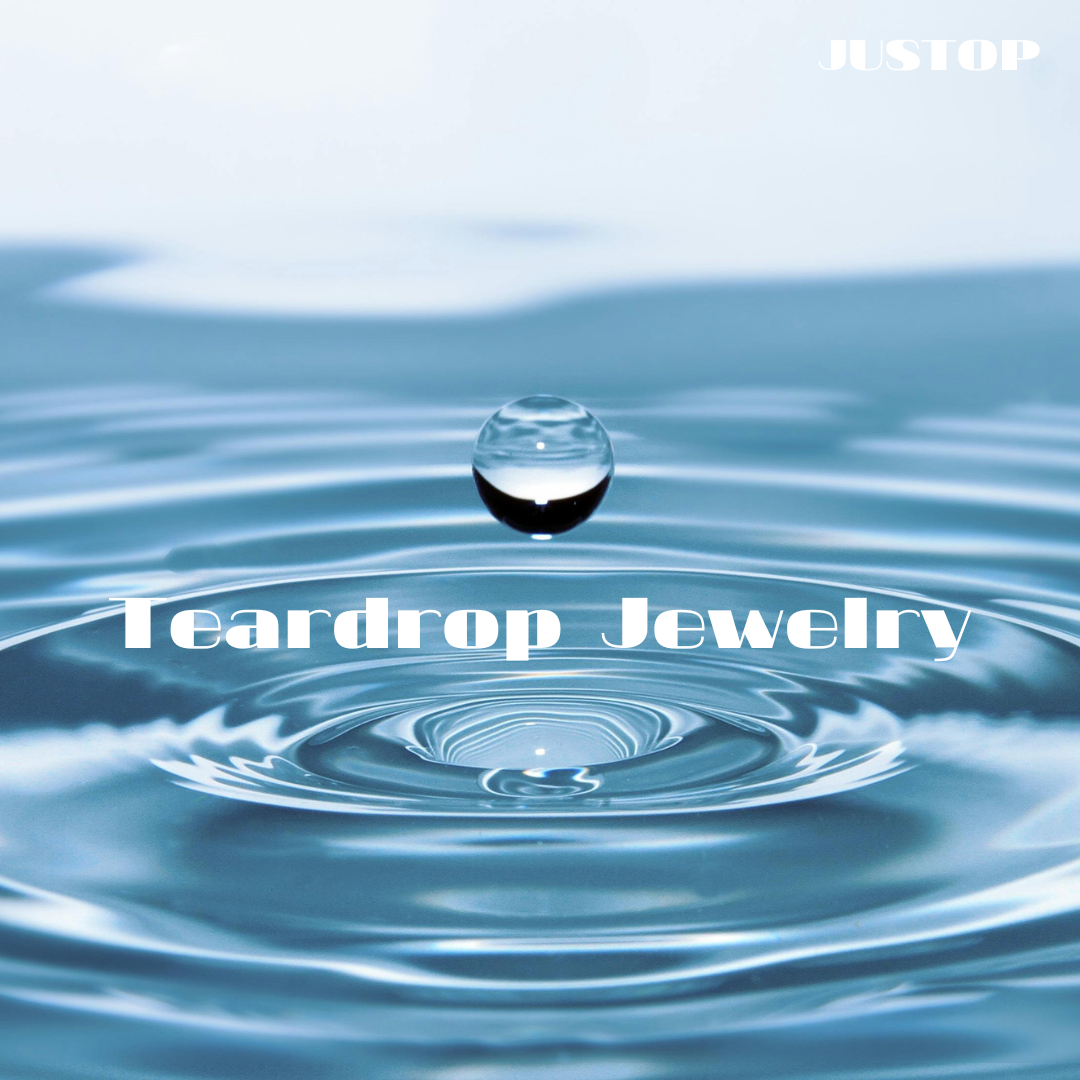 Justop Fashion Jewelry | Discover Teardrop Jewelry That Blends Elegance and Symbolism