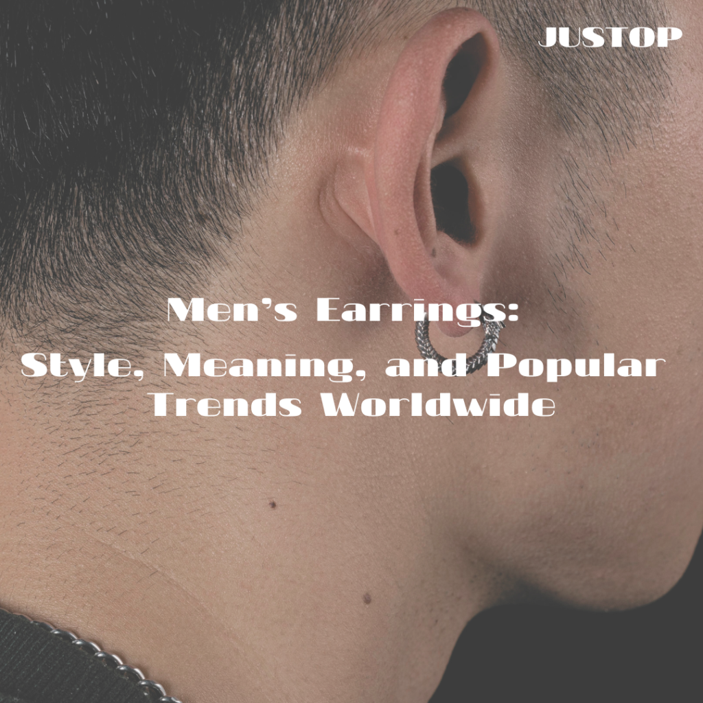 Justop Fashion Jewelry | Men’s Earrings: Style, Meaning, and Popular Trends Worldwide