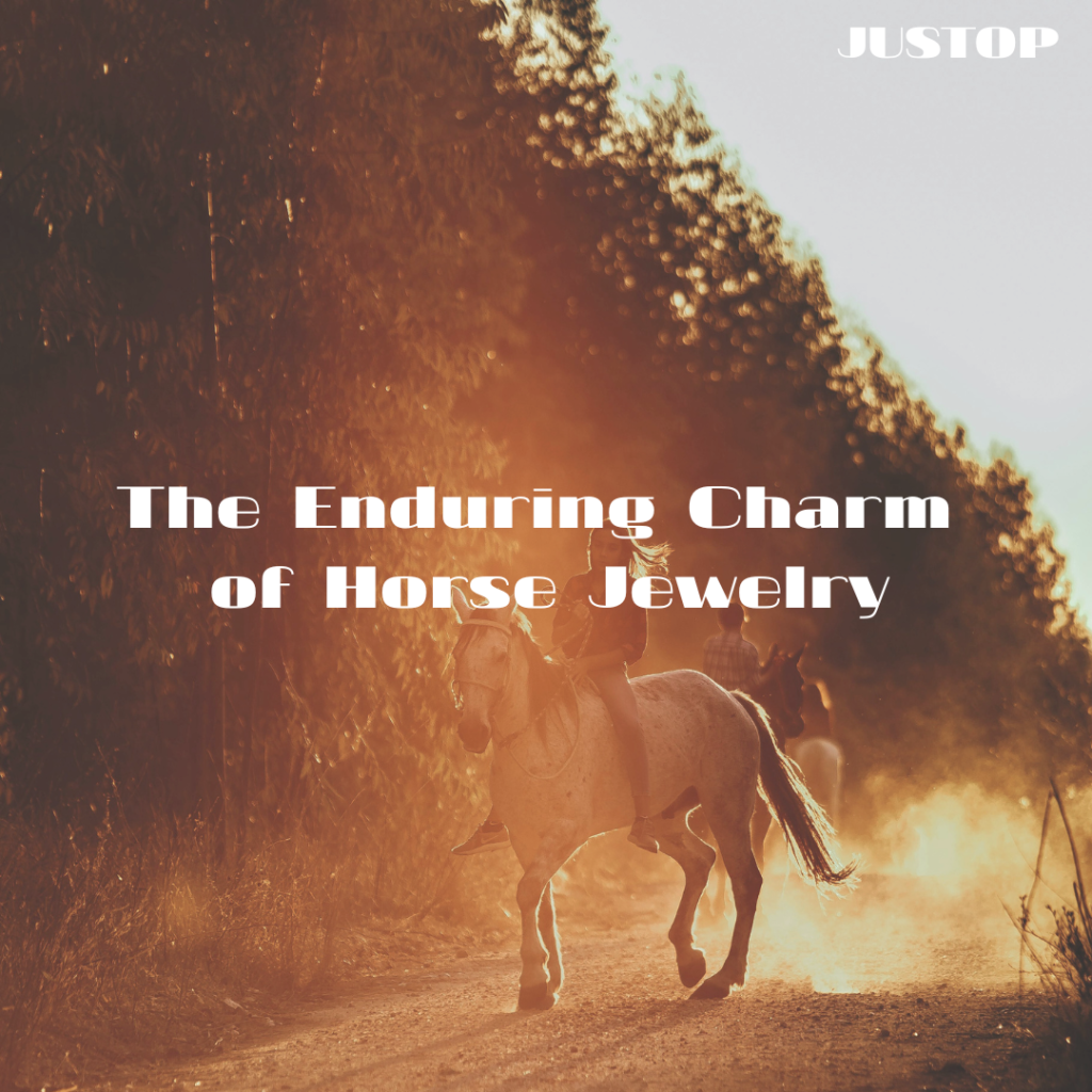 Justop Fashion Jewelry | The Enduring Charm of Horse Jewelry: Fashion with Cultural and Symbolic Power