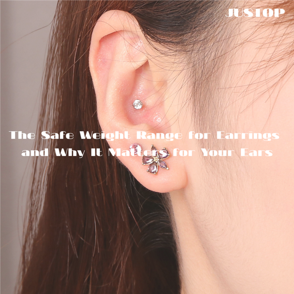 Justop Fashion Jewelry | The Safe Weight Range for Earrings and Why It Matters for Your Ears