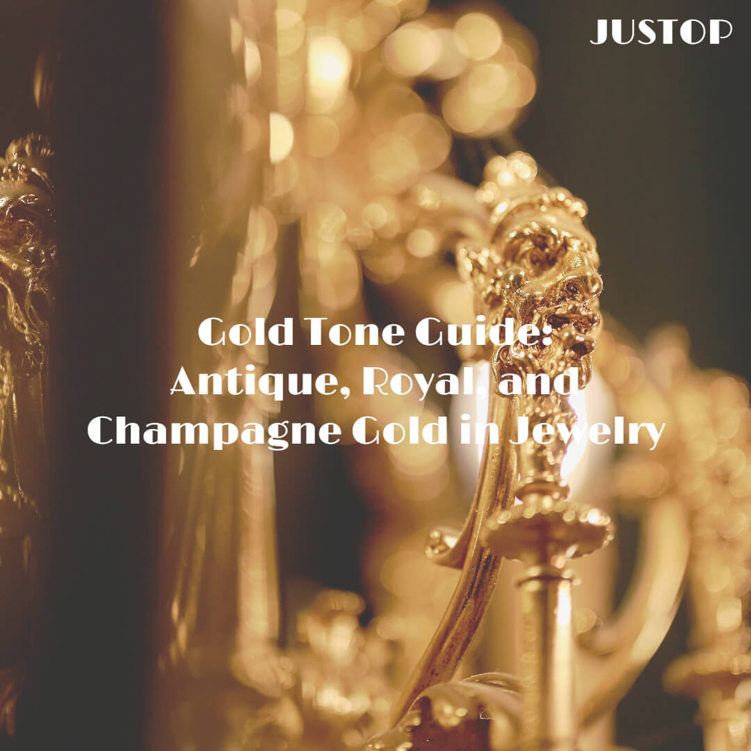Justop Fashion Jewelry | Gold Tone Guide: Antique, Royal, and Champagne Gold in Jewelry