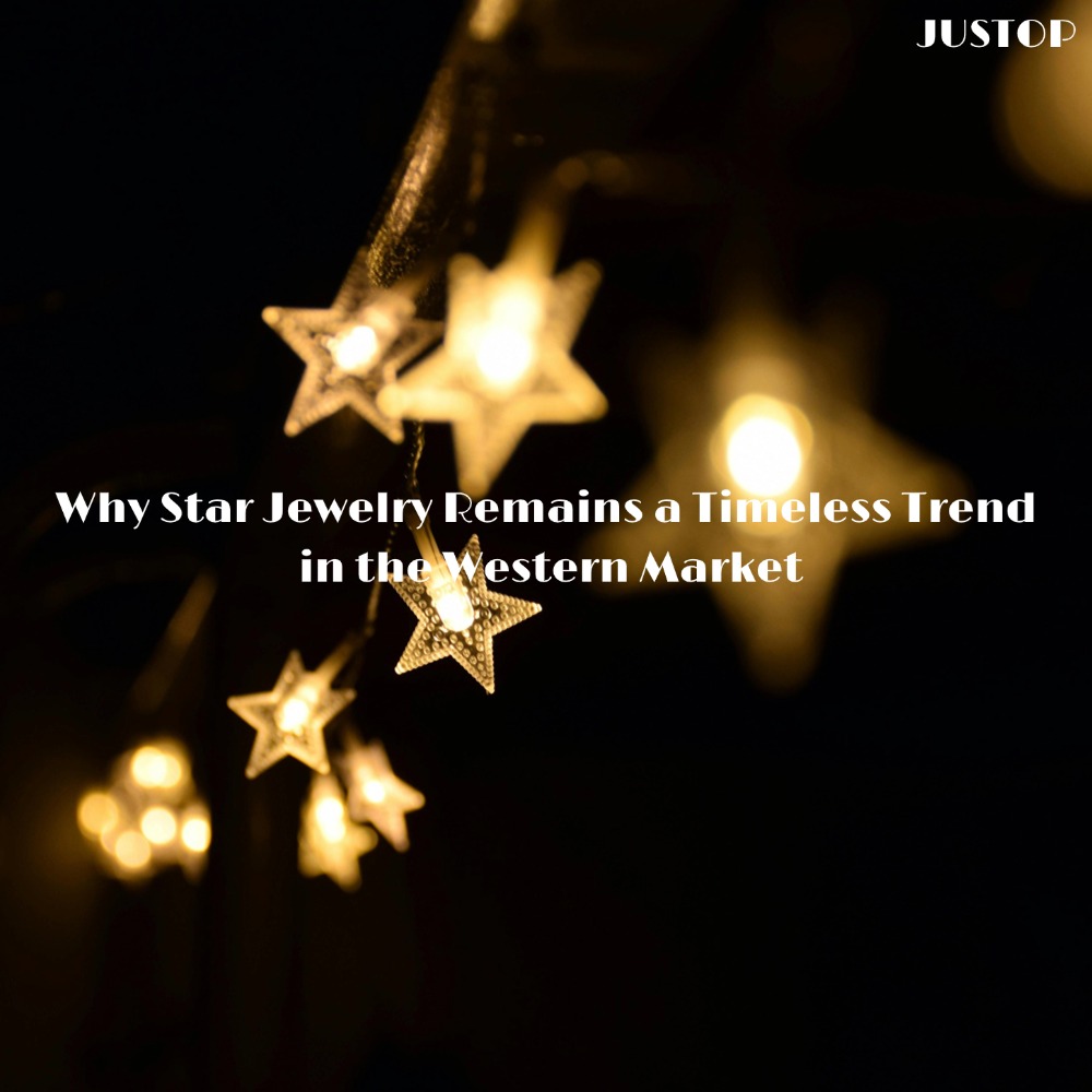 Justop Fashion Jewelry | Why Star Jewelry Remains a Timeless Trend in the Western Market