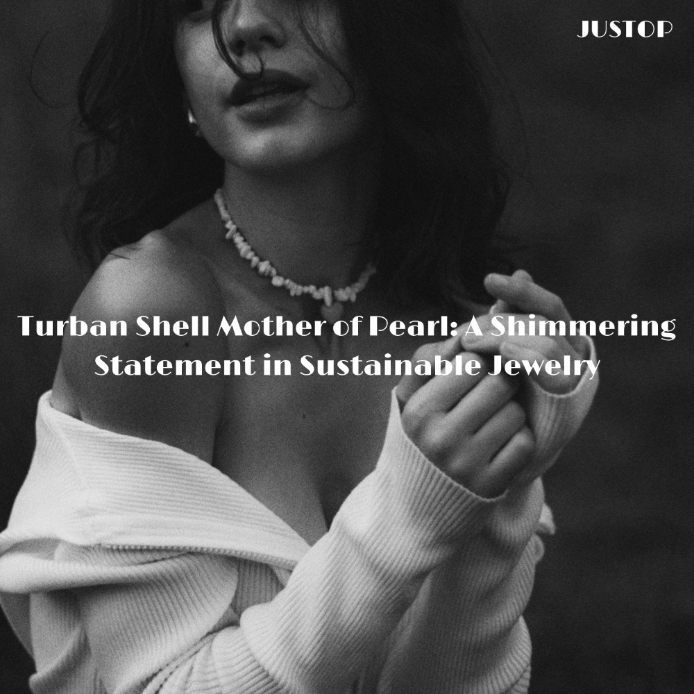 Justop Fashion Jewelry | Turban Shell Mother of Pearl: A Shimmering Statement in Sustainable Jewelry