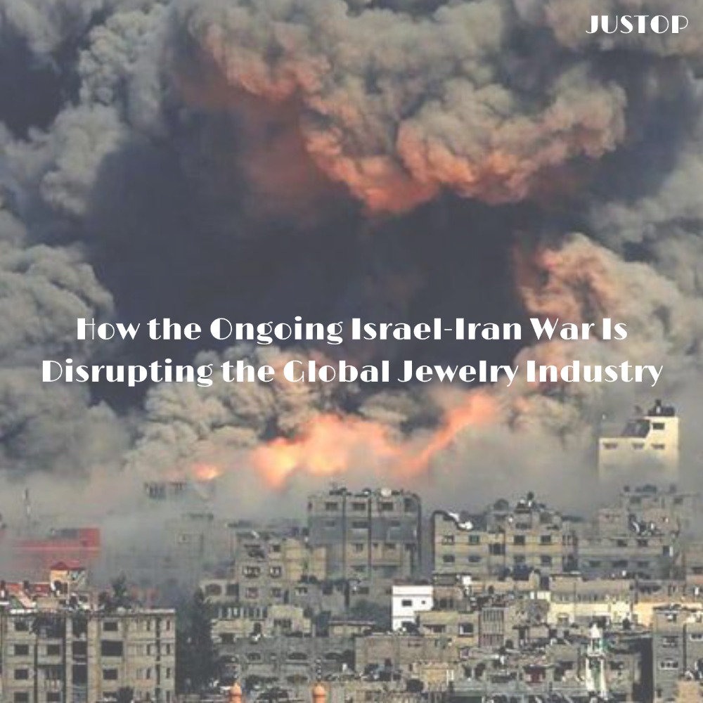 Justop Fashion Jewelry | How the Ongoing Israel-Iran War Is Disrupting the Global Jewelry Industry