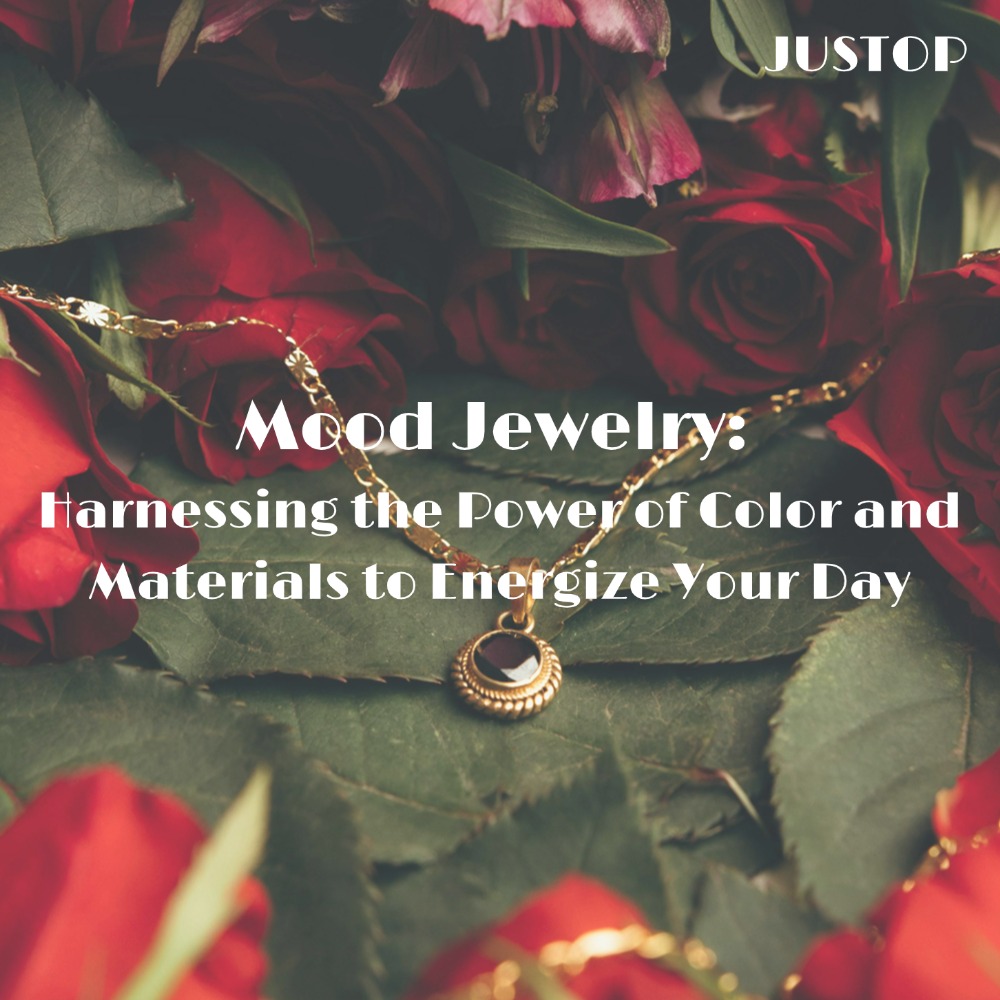 Justop Fashion Jewelry | Mood Jewelry: Harnessing the Power of Color and Materials to Energize Your Day