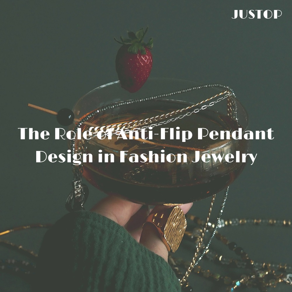 Justop Fashion Jewelry | Balancing Function and Aesthetics: The Role of Anti-Flip Pendant Design in Fashion Jewelry