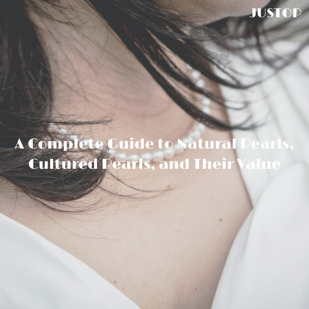Justop Fashion Jewelry | A Complete Guide to Natural Pearls, Cultured Pearls, and Their Value