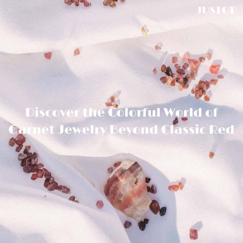 Justop Fashion Jewelry | Discover the Colorful World of Garnet Jewelry Beyond Classic Red