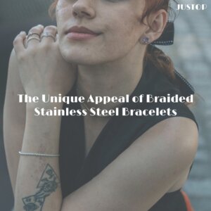 Justop Fashion Jewelry | The Unique Appeal of Braided Stainless Steel Bracelets