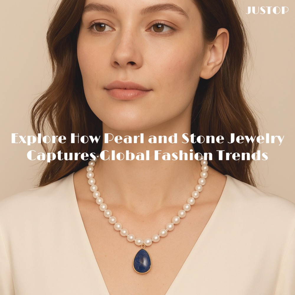 Justop Fashion Jewelry | Explore How Pearl and Stone Jewelry Captures Global Fashion Trends