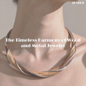 Justop Fashion Jewelry | The Timeless Harmony of Wood and Metal Jewelry