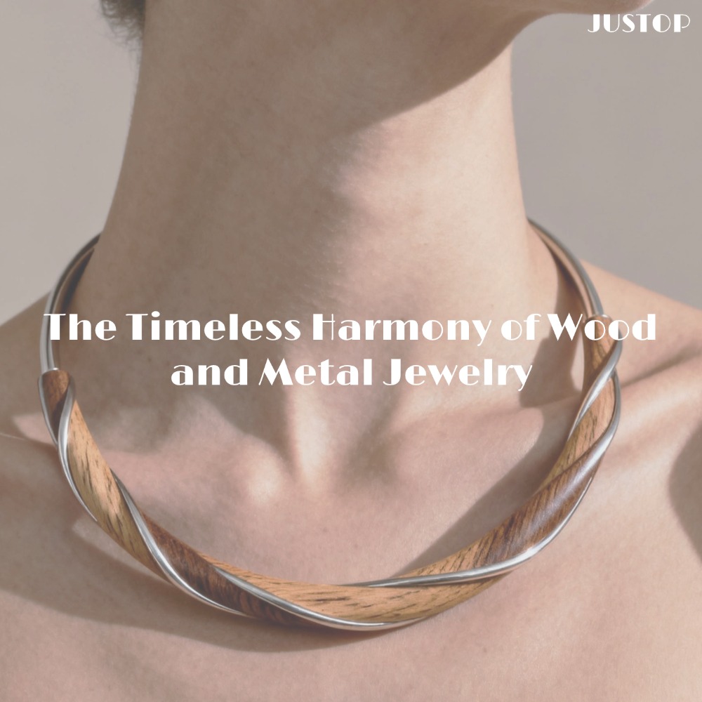 Justop Fashion Jewelry | The Timeless Harmony of Wood and Metal Jewelry