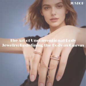 Justop Fashion Jewelry | The Art of Unconventional Body Jewelry: Redefining the Body as Canvas