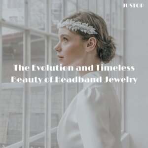 Justop Fashion Jewelry | The Evolution and Timeless Beauty of Headband Jewelry Justop Fashion Jewelry | The Evolution and Timeless Beauty of Headband Jewelry