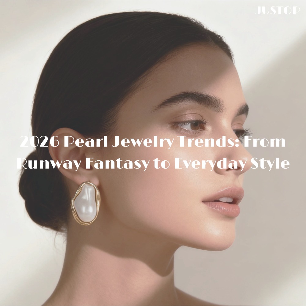 Justop Fashion Jewelry | 2026 Pearl Jewelry Trends: From Runway Fantasy to Everyday Style