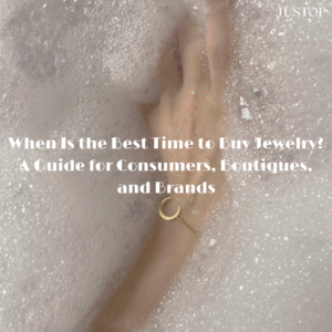 Justop Fashion Jewelry | When Is the Best Time to Buy Jewelry? A Guide for Consumers, Boutiques, and Brands Justop Fashion Jewelry | When Is the Best Time to Buy Jewelry? A Guide for Consumers, Boutiques, and Brands