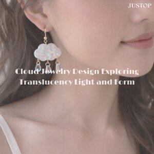 Justop Fashion Jewelry | Cloud Jewelry Design Exploring Translucency Light and Form
