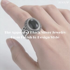 The Appeal of Black Silver Jewelry From Finish to Design Style