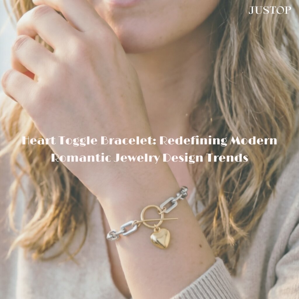 Justop Fashion Jewelry | Heart Toggle Bracelet: Redefining Modern Romantic Jewelry Design Trends Heart Toggle Bracelet: Redefining Modern Romantic Jewelry Design Trends