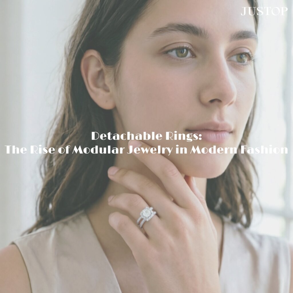Justop Fashion Jewelry | Detachable Rings: The Rise of Modular Jewelry in Modern Fashion Detachable Rings: The Rise of Modular Jewelry in Modern Fashion